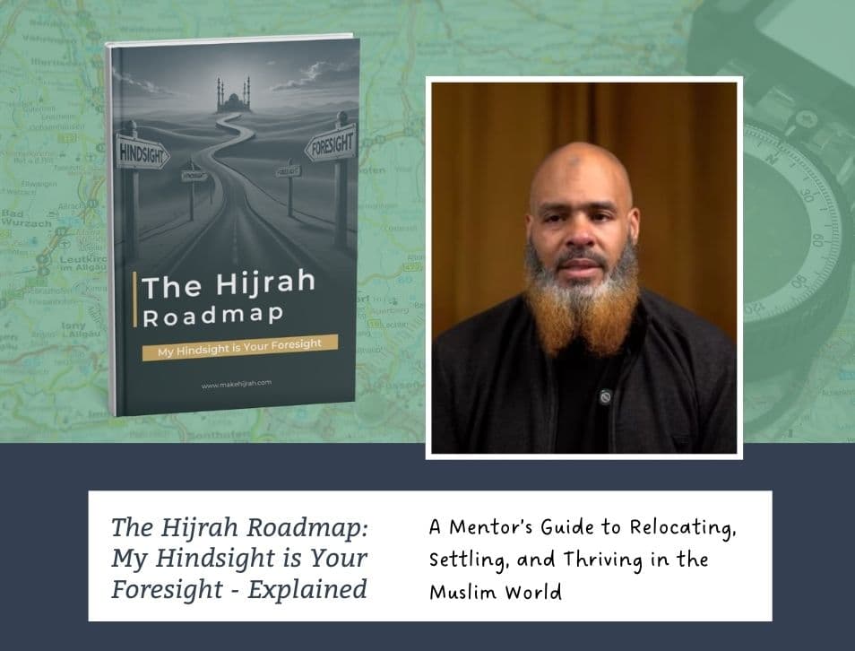 The Hijrah Roadmap: My Hindsight is Your Foresight